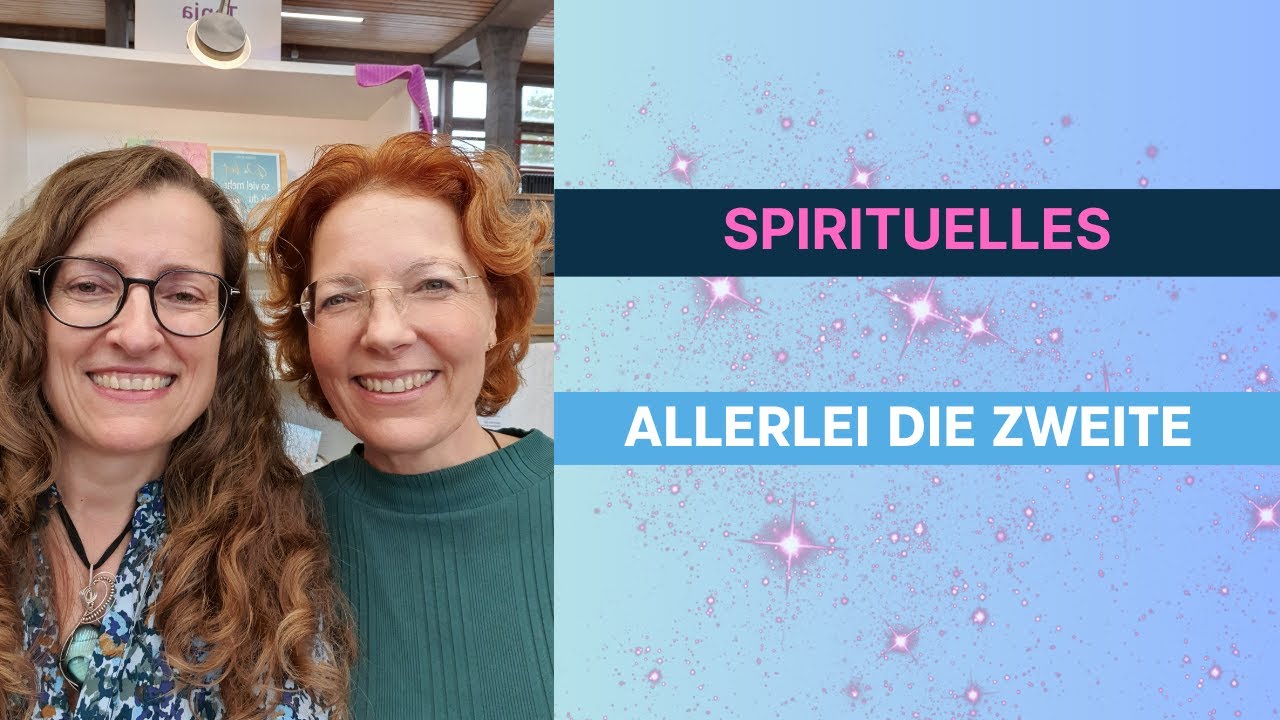 Spirituelles ALLERLEI die Zweite