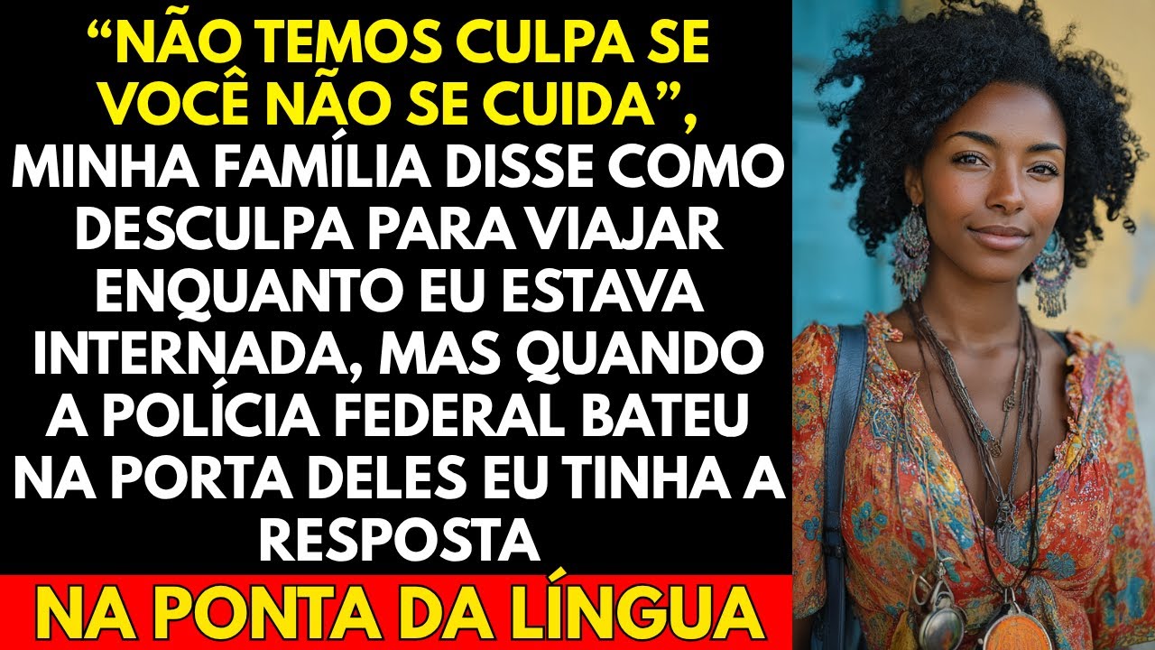 “Não Temos Culpa Se Você Não Se Cuida”, Minha Família Disse Como Desculpa Para Viajar Enquanto Eu...