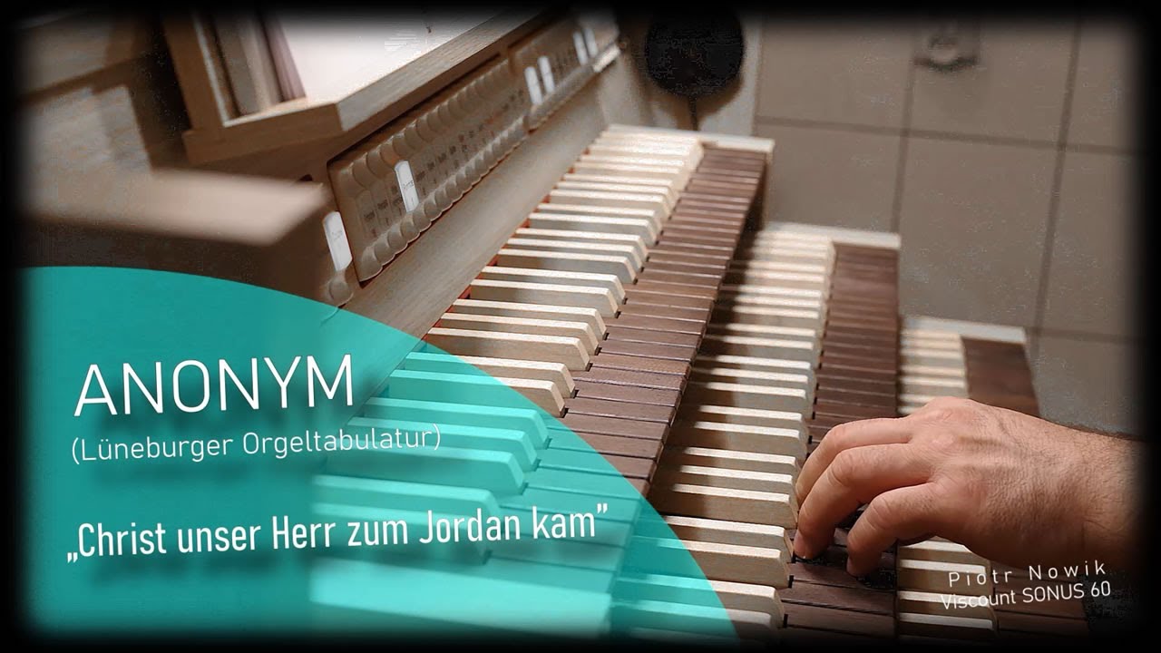 🎹 Lüneburger Orgeltabulatur: „Christ unser Herr zum Jordan kam” ♫ Viscount Sonus 60 🔷 Piotr Nowik