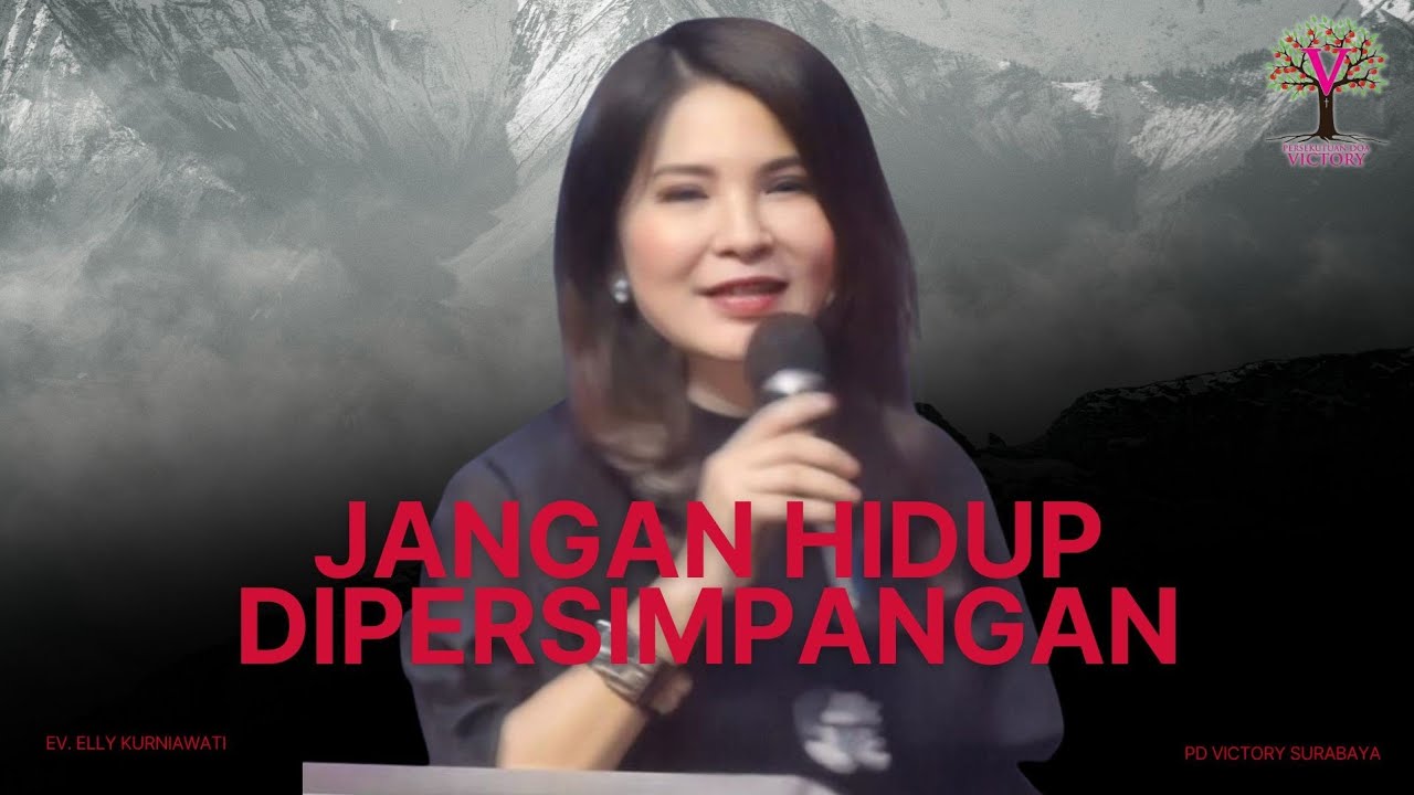 JANGAN HIDUP DIPERSIMPANGAN | Ev. Elly Kurniawati | PD Victory Surabaya 
