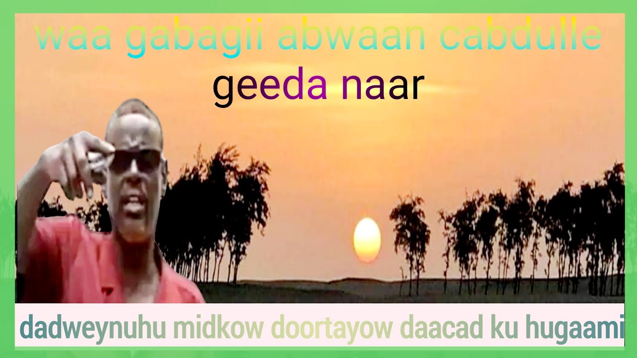 gabagii abwaan cabdulle geeda naar daawasho wacan