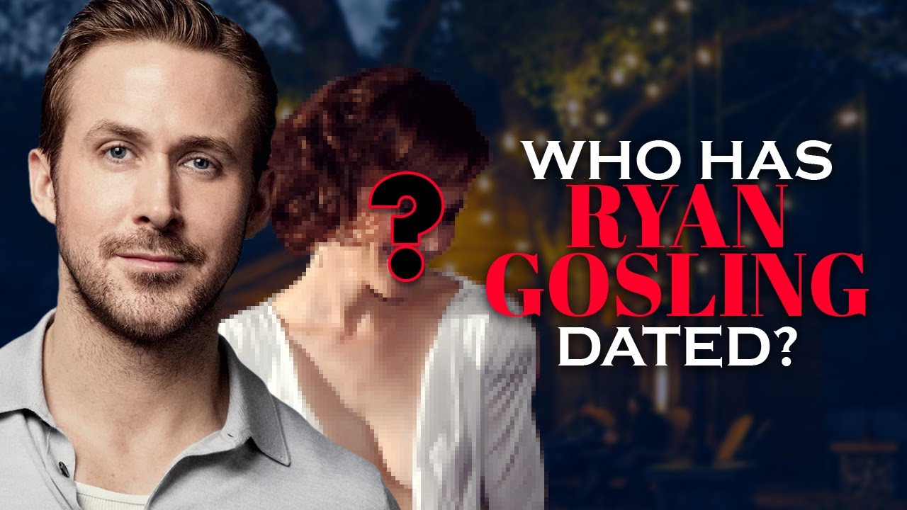 Ryan Gosling's Dating History - Girlfriend List
