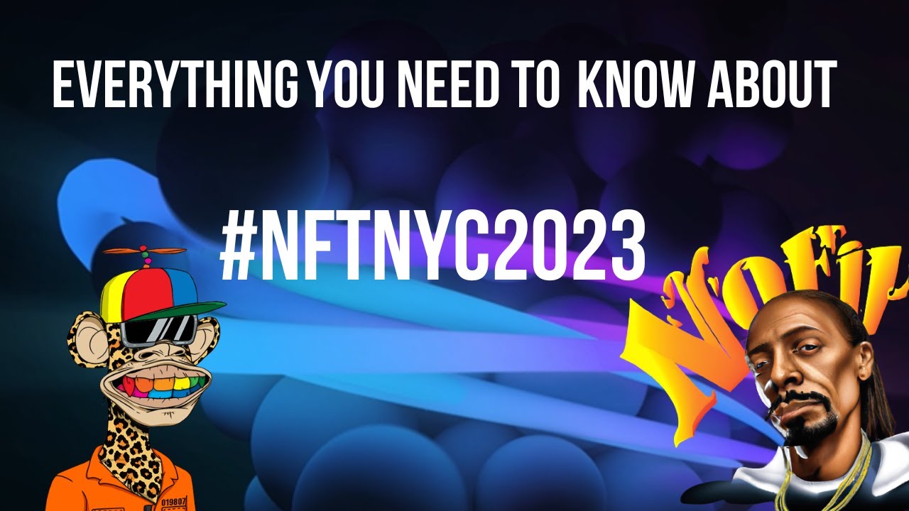 Everything you need to know about #NFTNYC2023