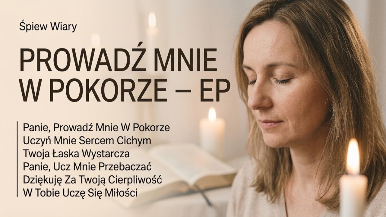 ŚPIEW WIARY — Panie, Prowadź Mnie W Pokorze | EP (6 Hymnów) | Pokora • Przebaczenie • Miłość