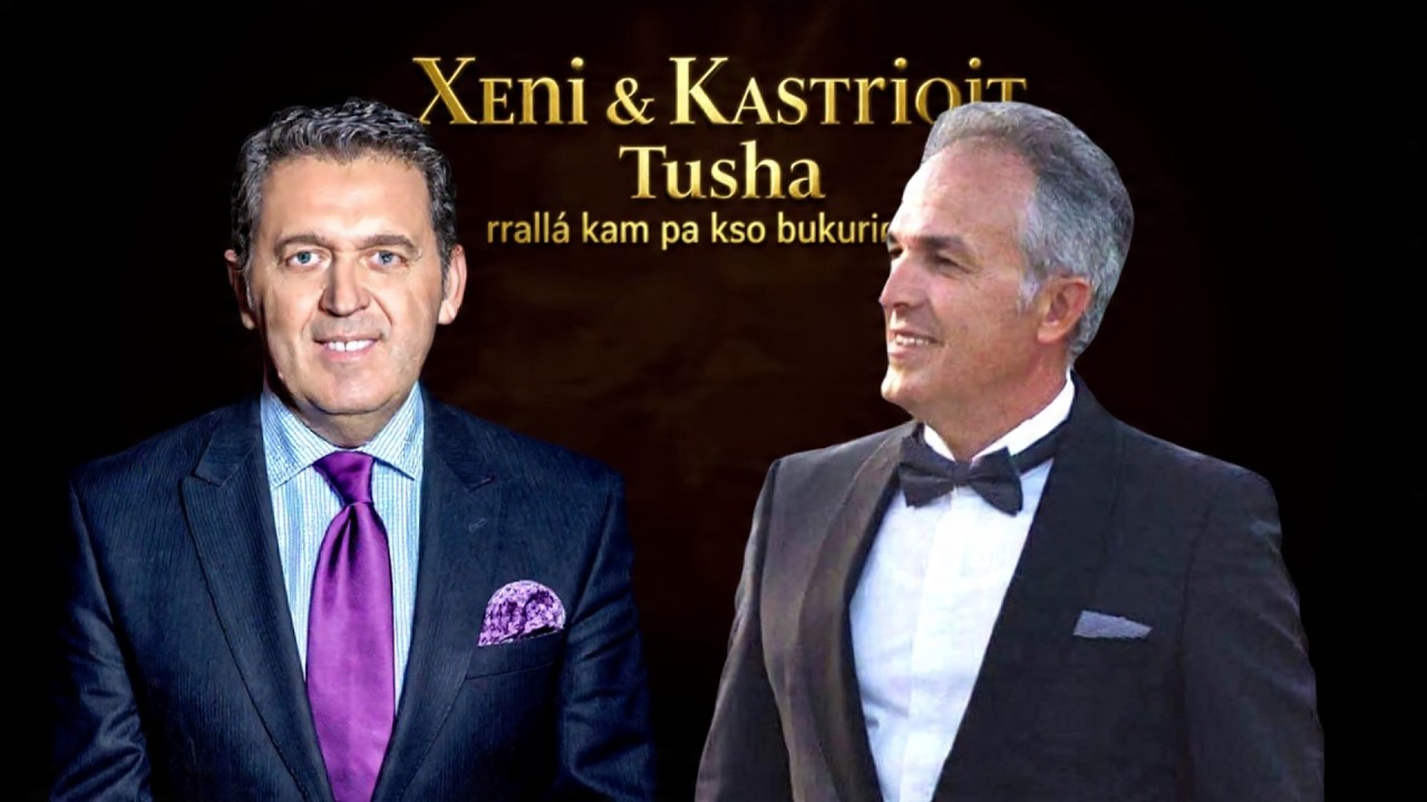 Xeni & Kastriot Tusha  - Rralle kam pa kso bukurie