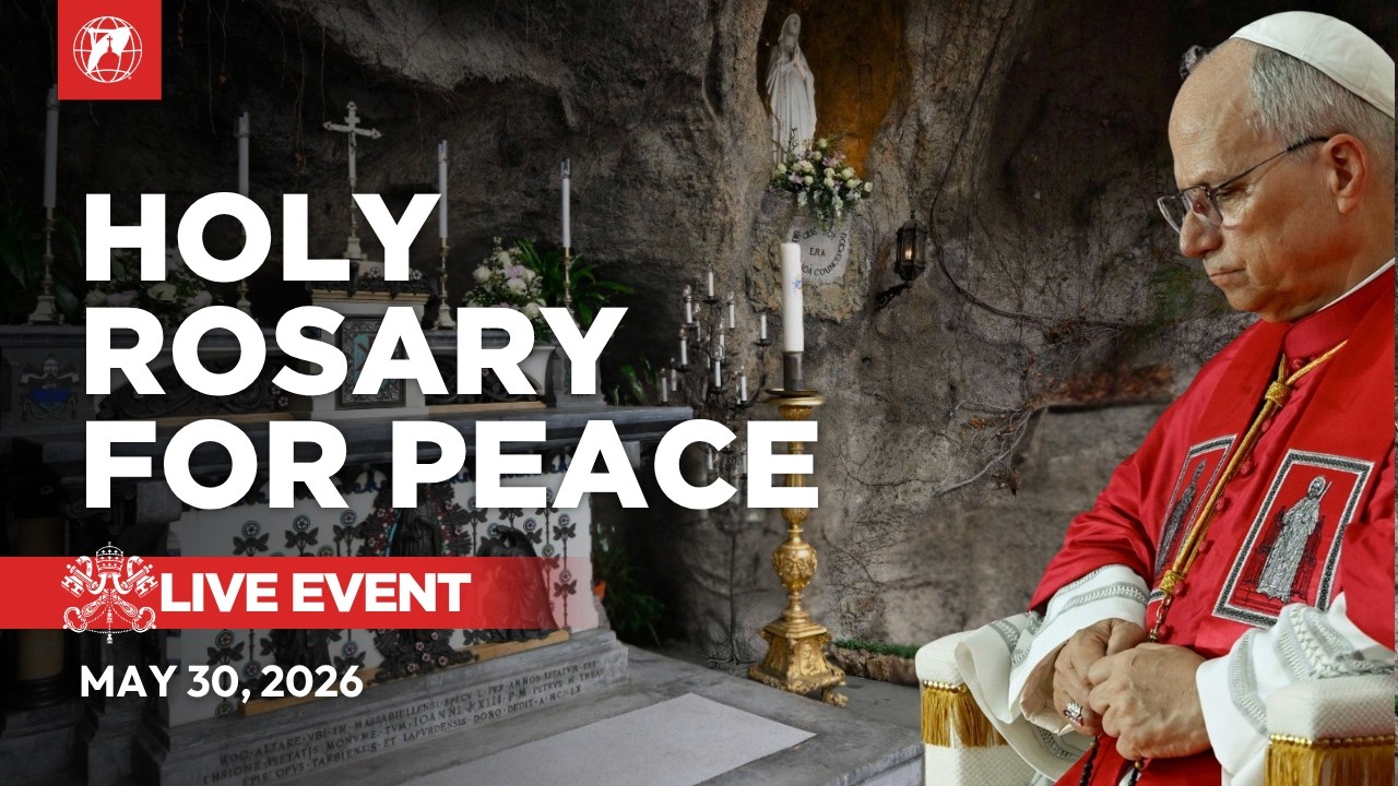 LIVE from the Vatican | Pope Leo XIV&rsquo;s Rosary for Peace | May 30, 2026