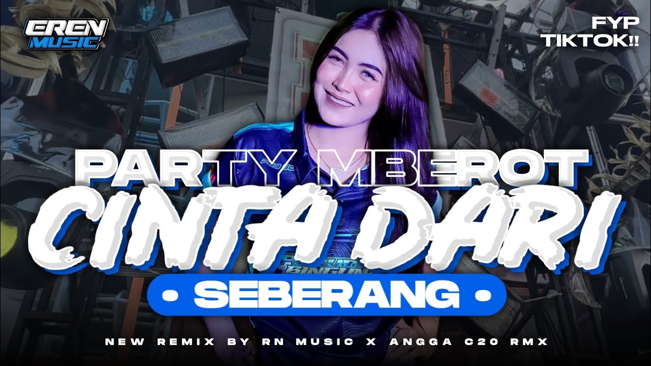 DJ CINTA DARI SEBERANG PARTY X MBEROT VIRAL TIKTOK KARNAVAL BY ANGGA C20 RMX