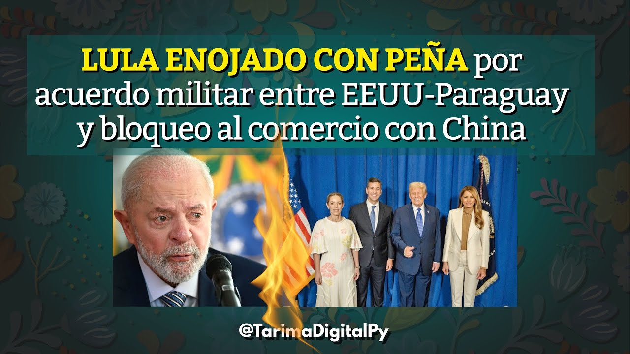 Lula enojado con Peña por acuerdo militar entre EEUU-Paraguay y bloqueo al comercio con China