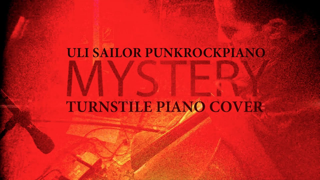 ULI SAILOR - MYSTERY (Turnstile Piano Cover - Official Video)