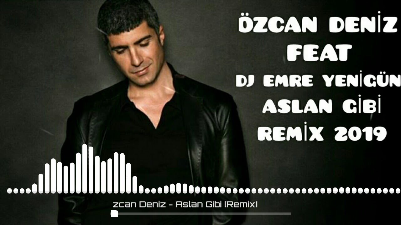 Özcan Deniz - Aslan Gibi --- DJ EMRE YENİGÜN [Remix 2019]