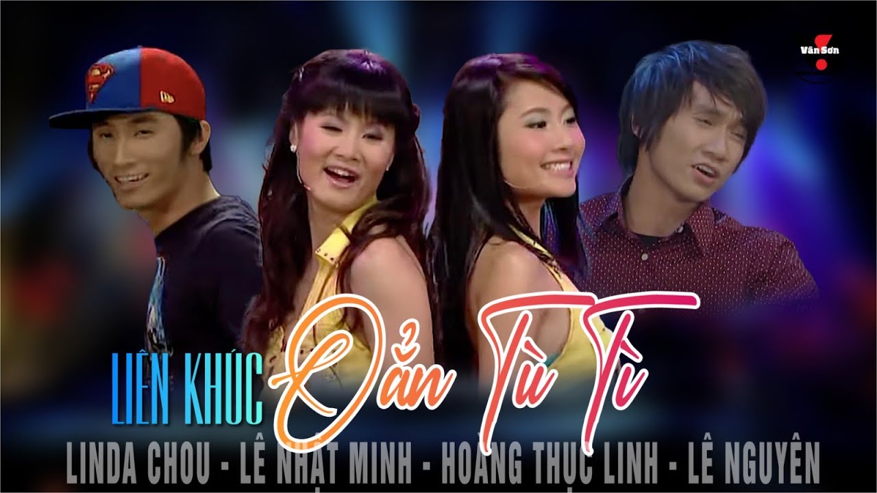 🌹VAN SON * Li&ecirc;n Kh&uacute;c Hay Nhất | OẲN T&Ugrave; T&Igrave;