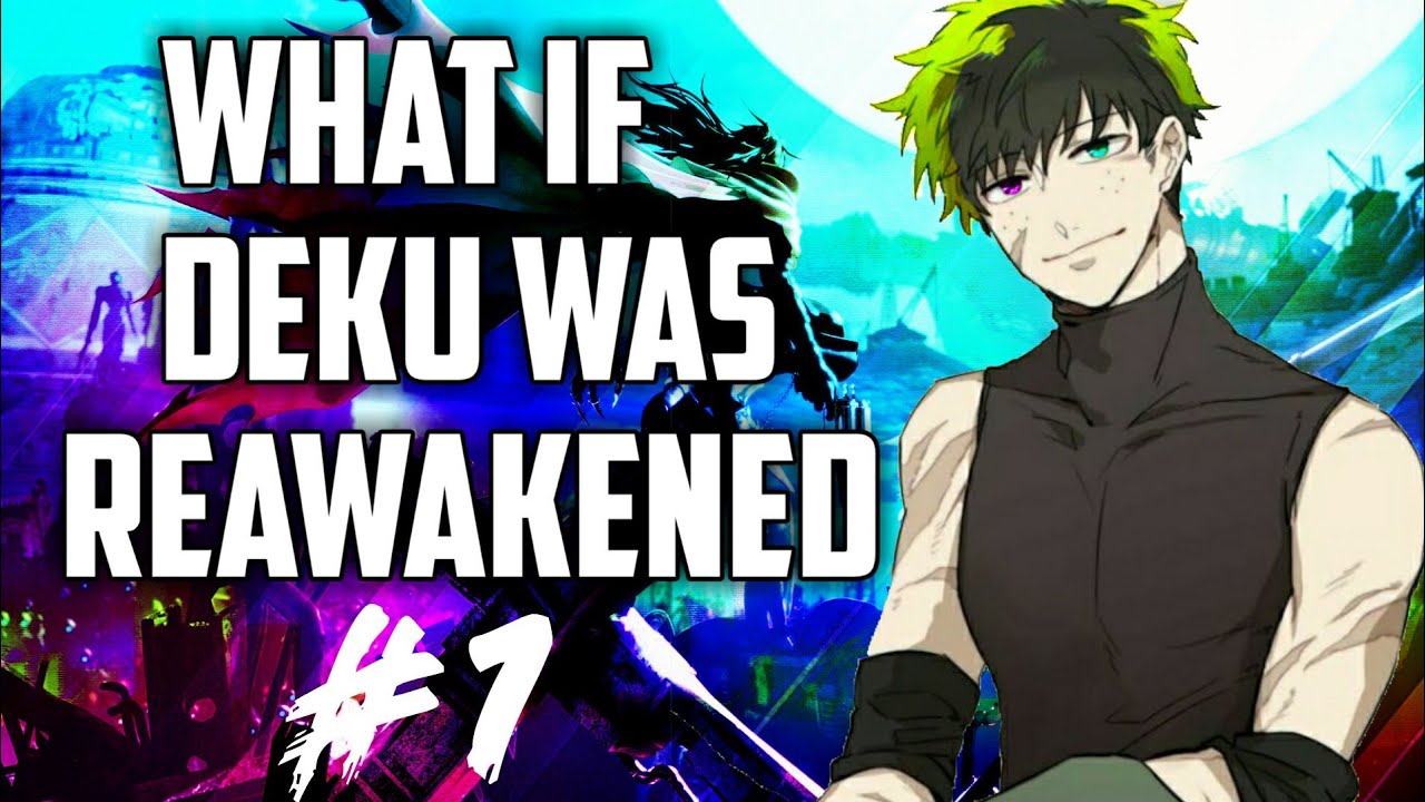 What if deku was reawokened part 01