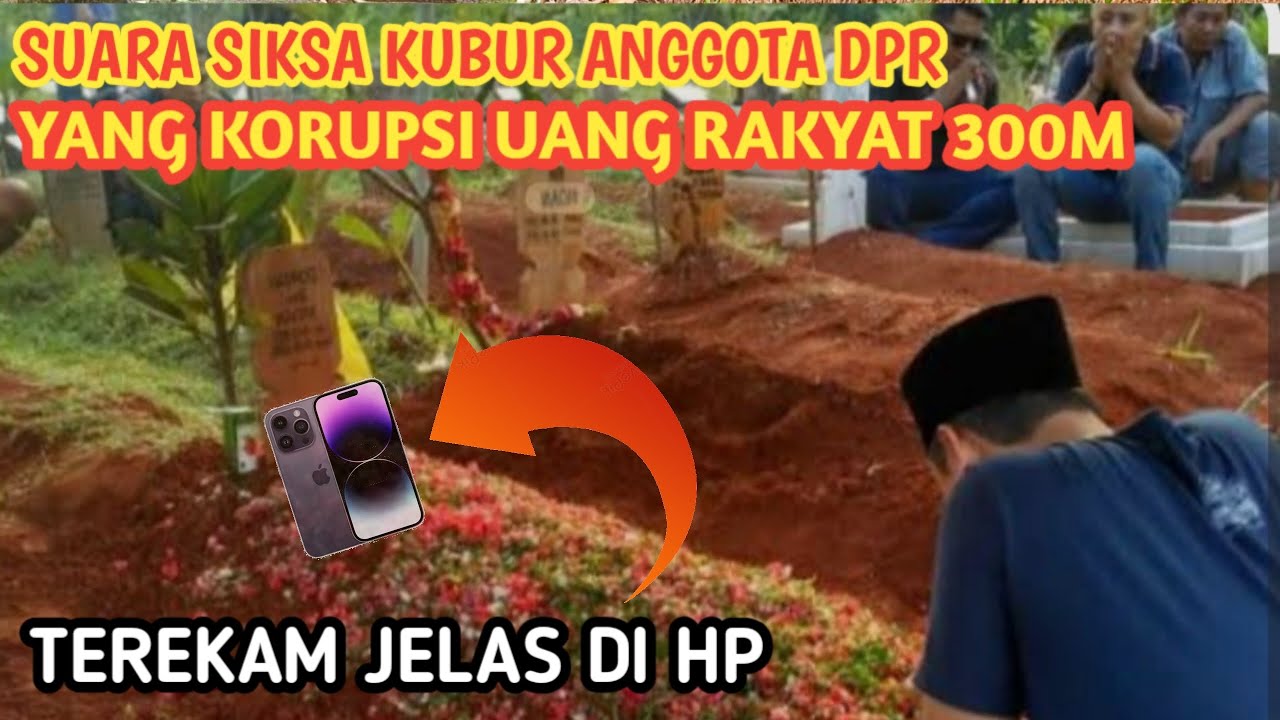 Percobaan Rekam Suara Siksa Kubur Dengan HP Di Makam Anggota DPR Koruptor Jelas Dan Mengerikan