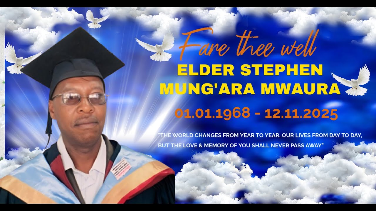 FINAL JOURNEY OF THE LATE STEPHEN MUNG'ARA MWAURA