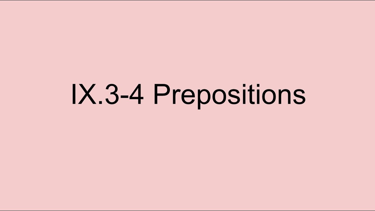 IX.3-4 Prepositions