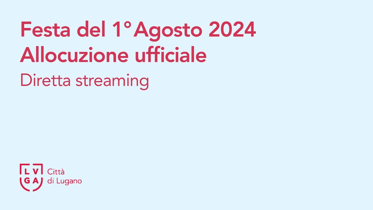 Festa del 1° Agosto 2024 - Allocuzione ufficiale del Sindaco di Lugano Michele Foletti
