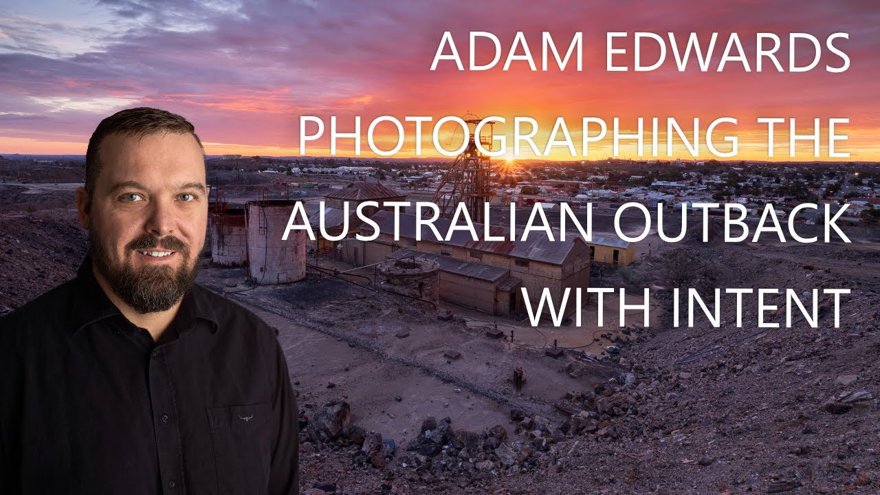 Adam Edwards Photographing the Australian Outback, Building Community & Creating with Intent