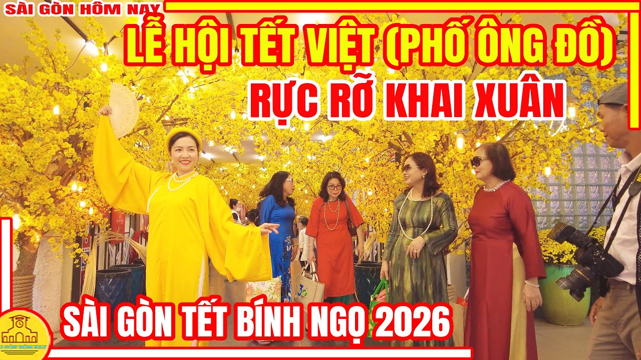 RỰC RỠ KHAI XUÂN! SẮC MÀU Lễ Hộ Tết Việt PHỐ ÔNG ĐỒ | Sài Gòn Tết Bính Ngọ 2026 | Sài Gòn Hôm Nay