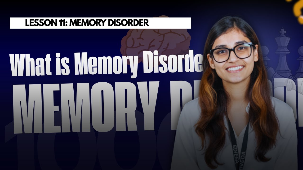 L10: Memory Part 2– Understanding Causes, Types & Symptoms | Eduveda Academy