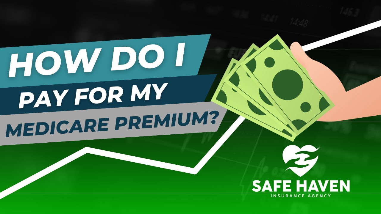 HOW DO I PAY FOR MY MEDICARE PREMIUM?