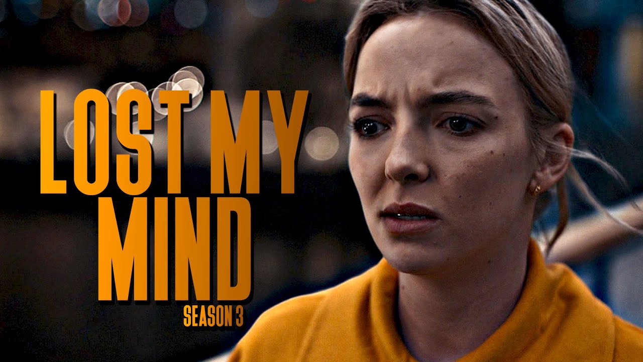 (S3) Villanelle || Lost My Mind