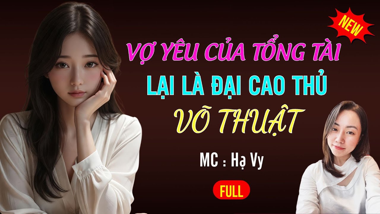 VỢ YÊU CỦA TỔNG TÀI LÀ CAO THỦ VÕ THUẬT | AUDIO TIỂU THUYẾT NGÔN TÌNH HAY MC HẠ VY DIỄN ĐỌC MỚI 2025
