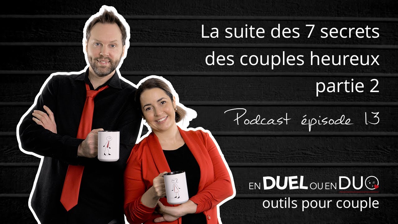 #13 - La suite des 7 secrets des couples heureux (partie 2) - podcast