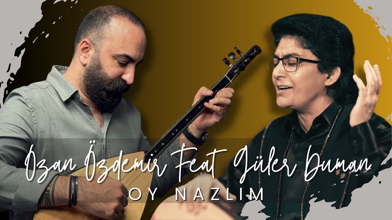 Güler Duman & Ozan Özdemir | Oy Nazlım
