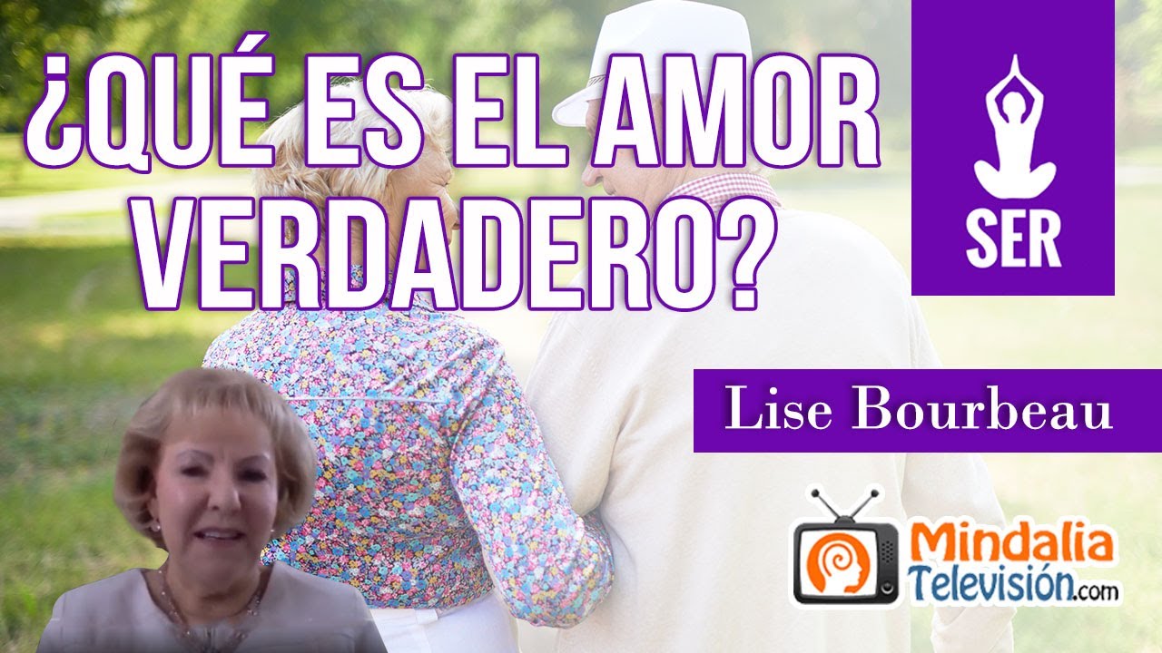 Lise Bourbeau: ¿Qué es el Amor verdadero?