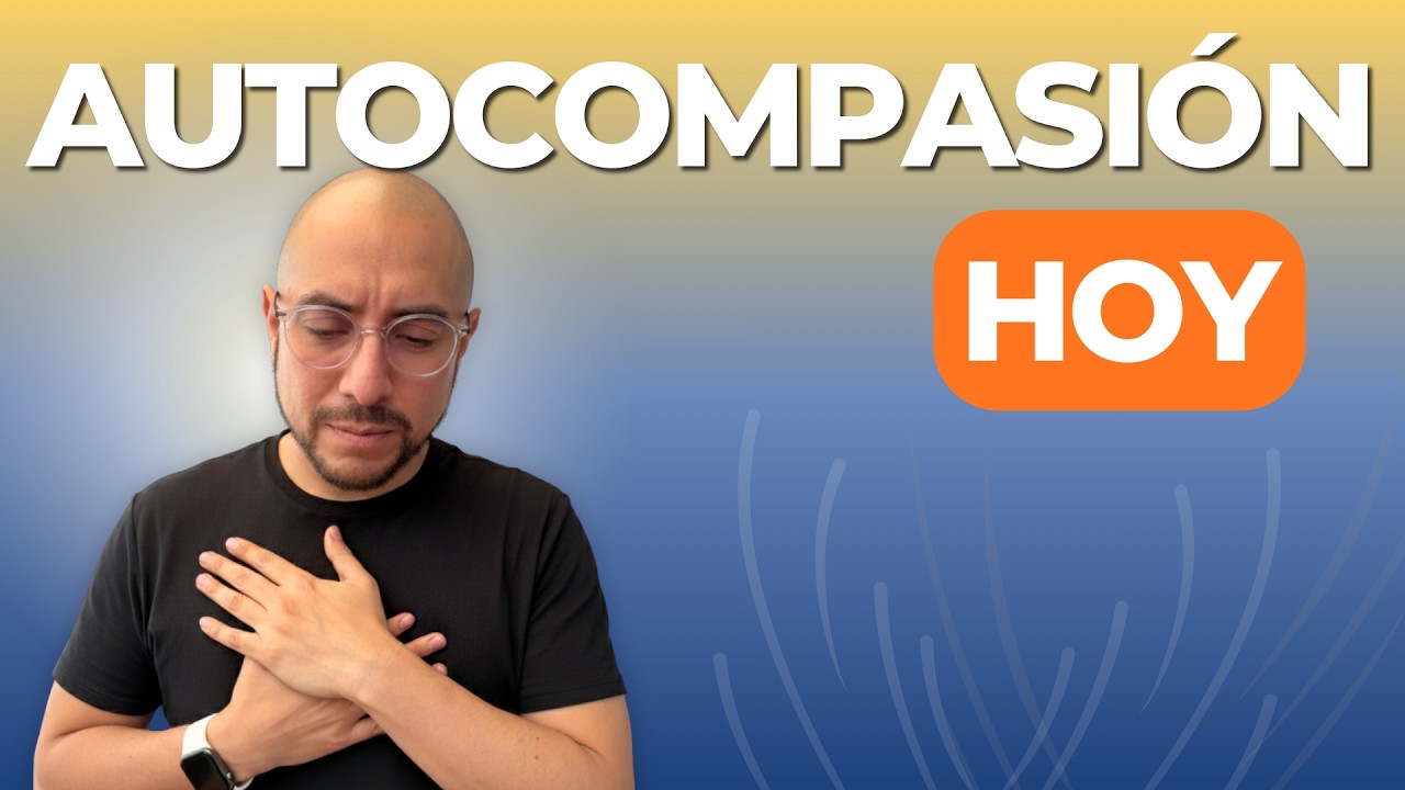 Háblate como a tu Mejor Amigo | Práctica de Autocompasión Basada en Ciencia