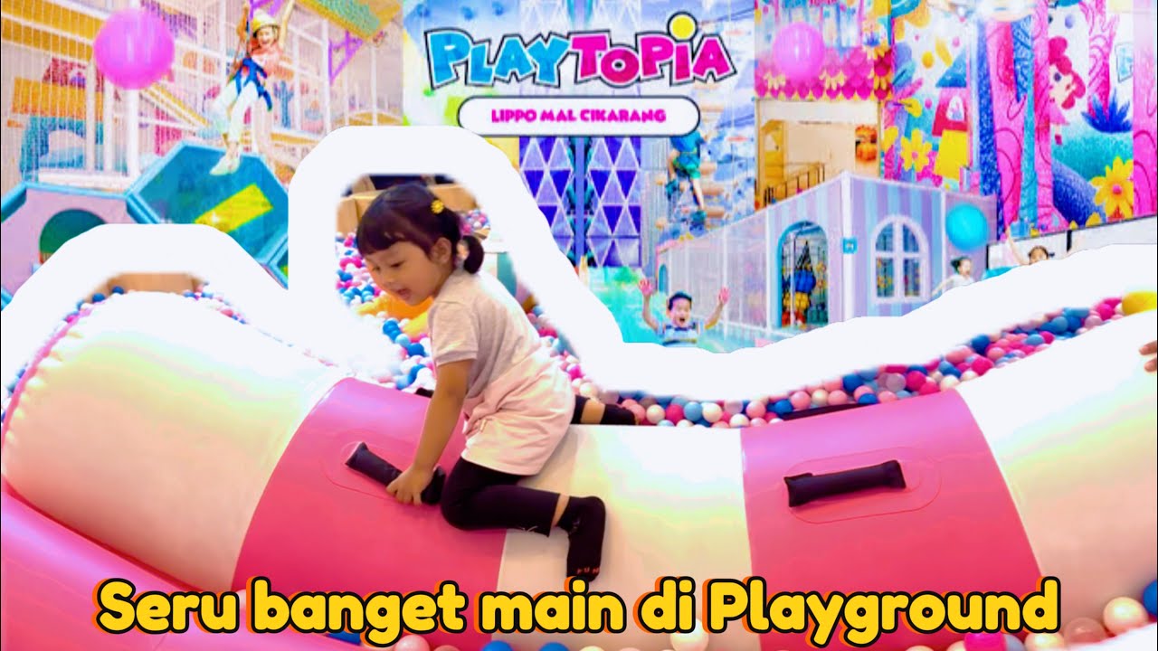 Main Playground di PLAYTOPIA LIPPO MALL CIKARANG - Naik Perosotan - Mandi Bola