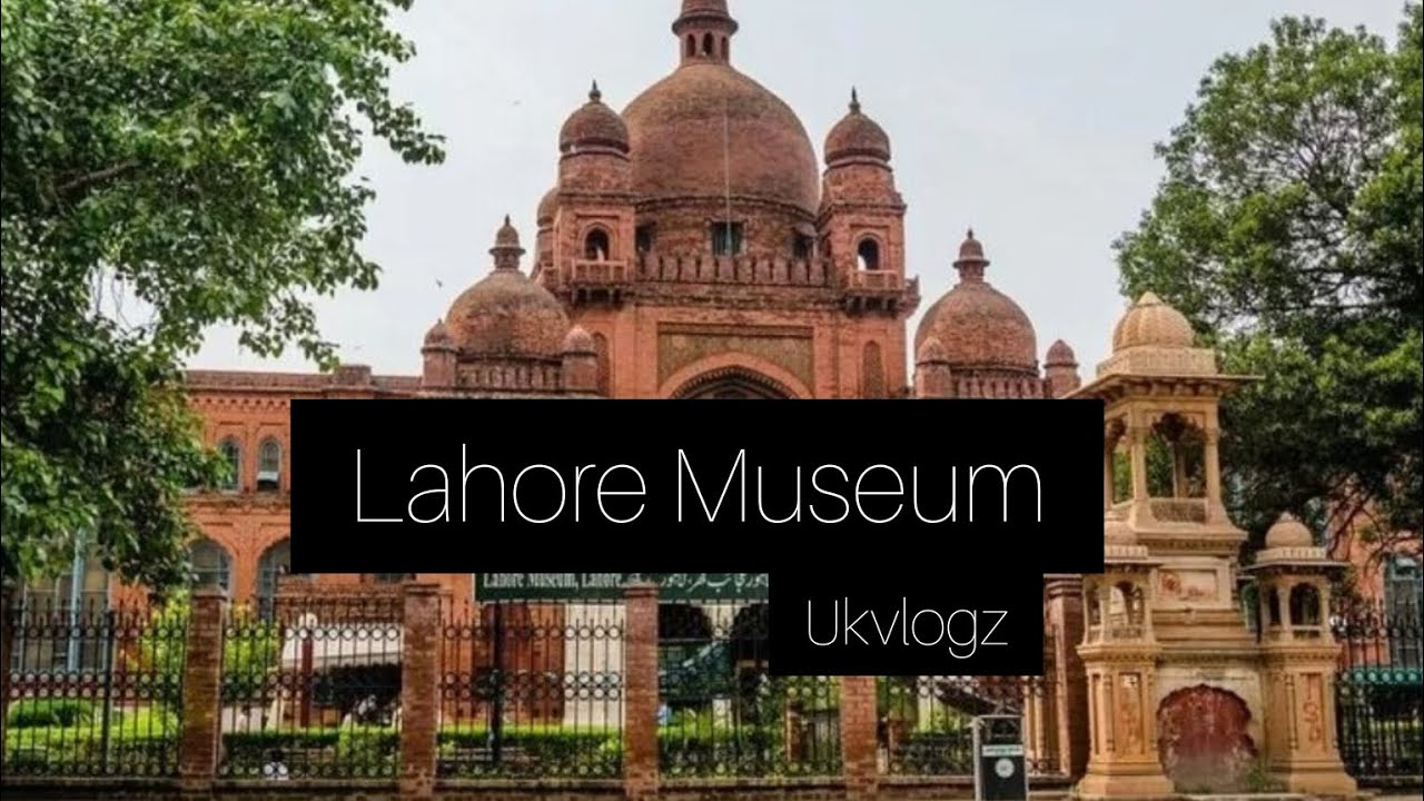 Lahore Museum | Pakistan | Ukvlogz