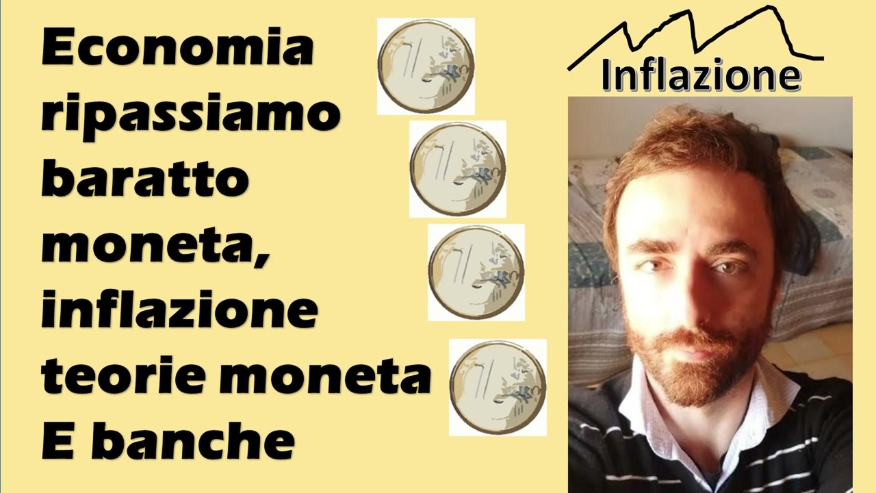 Economia, ripassiamo baratto, moneta, inflazione, teorie moneta e banche