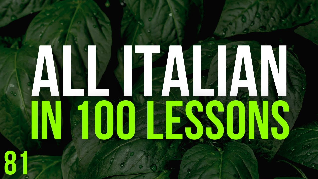 All Italian in 100 Lessons. Learn Italian. Most important Italian phrases and words. Lesson 81