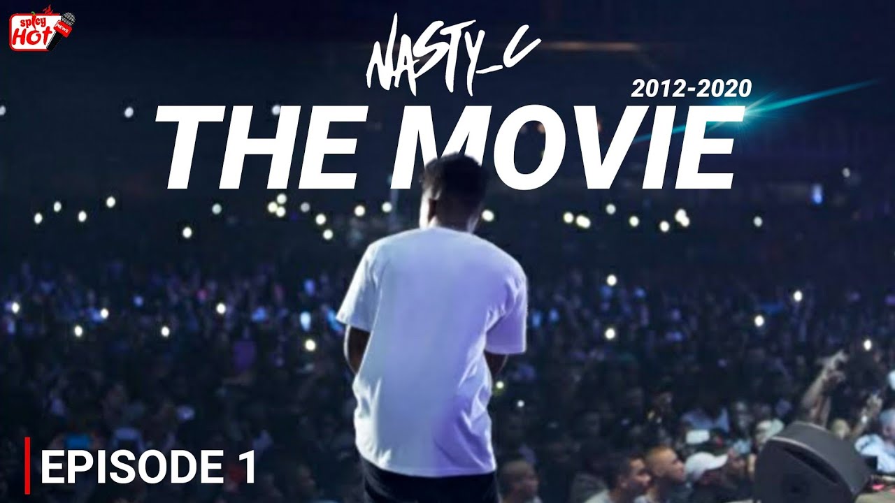 Nasty C - The Movie Episode 1(👁V🌞)