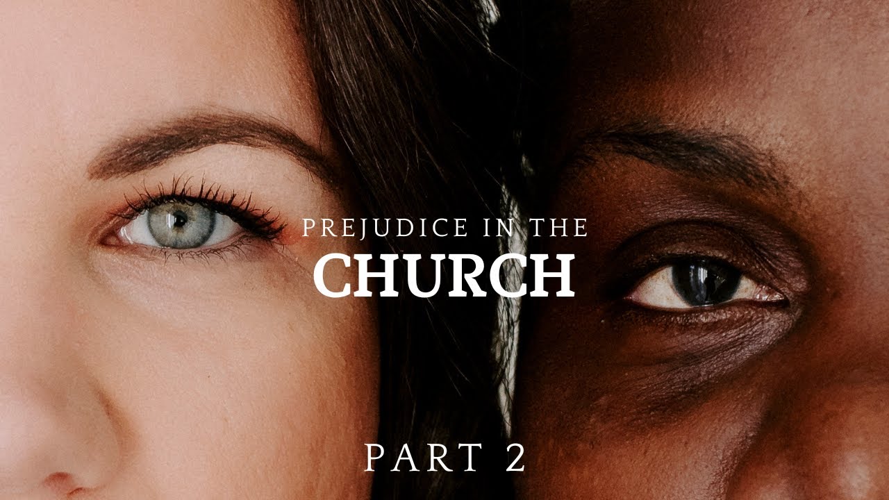 Prejudice In The Church Part 2