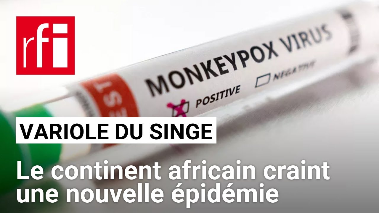 Afrique &mdash; variole du singe : comment expliquer cette recrudescence des cas ? &bull; RFI