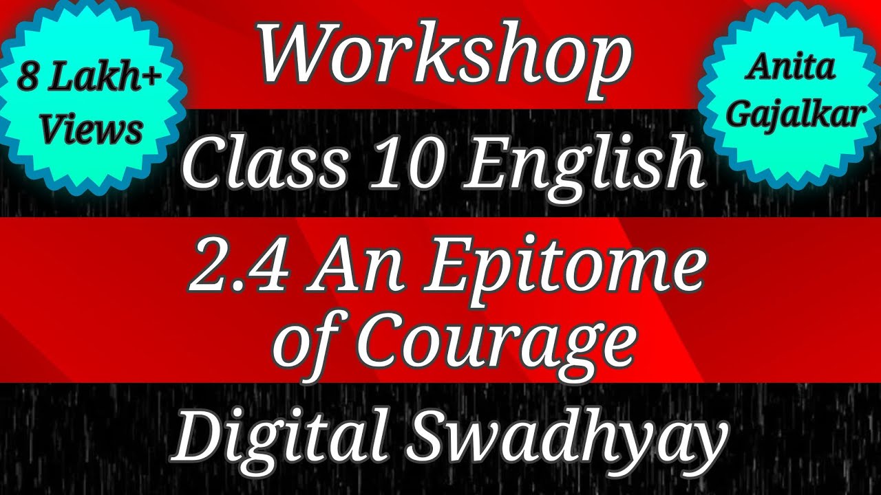 Workshop Class 10 English 2.4 An Epitome of Courage । question answer 10th English 2.4 ।std 10th 2.4
