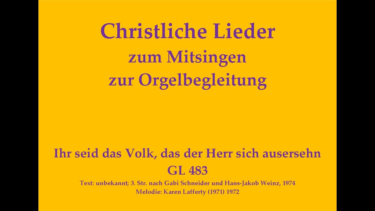 Ihr seid das Volk, das der Herr sich ausersehn GL 483 Christliches Lied zum Mitsingen mit Orgelbegl.