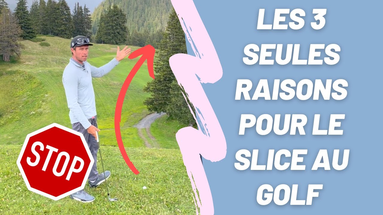 Les 3 seules raisons qui expliquent pourquoi on slice la balle au golf - Corriger le slice au golf