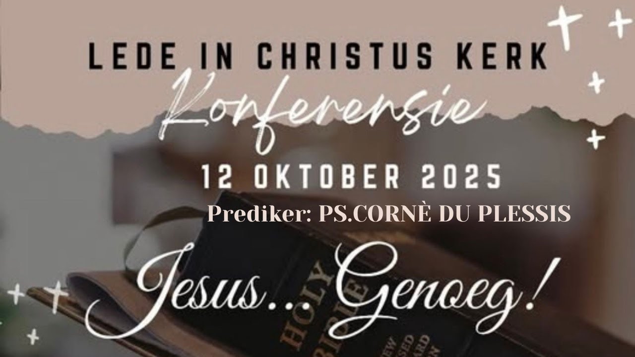 12 Oktober 2025. Konferensie. Prediker PS. Corne Du Plessis.