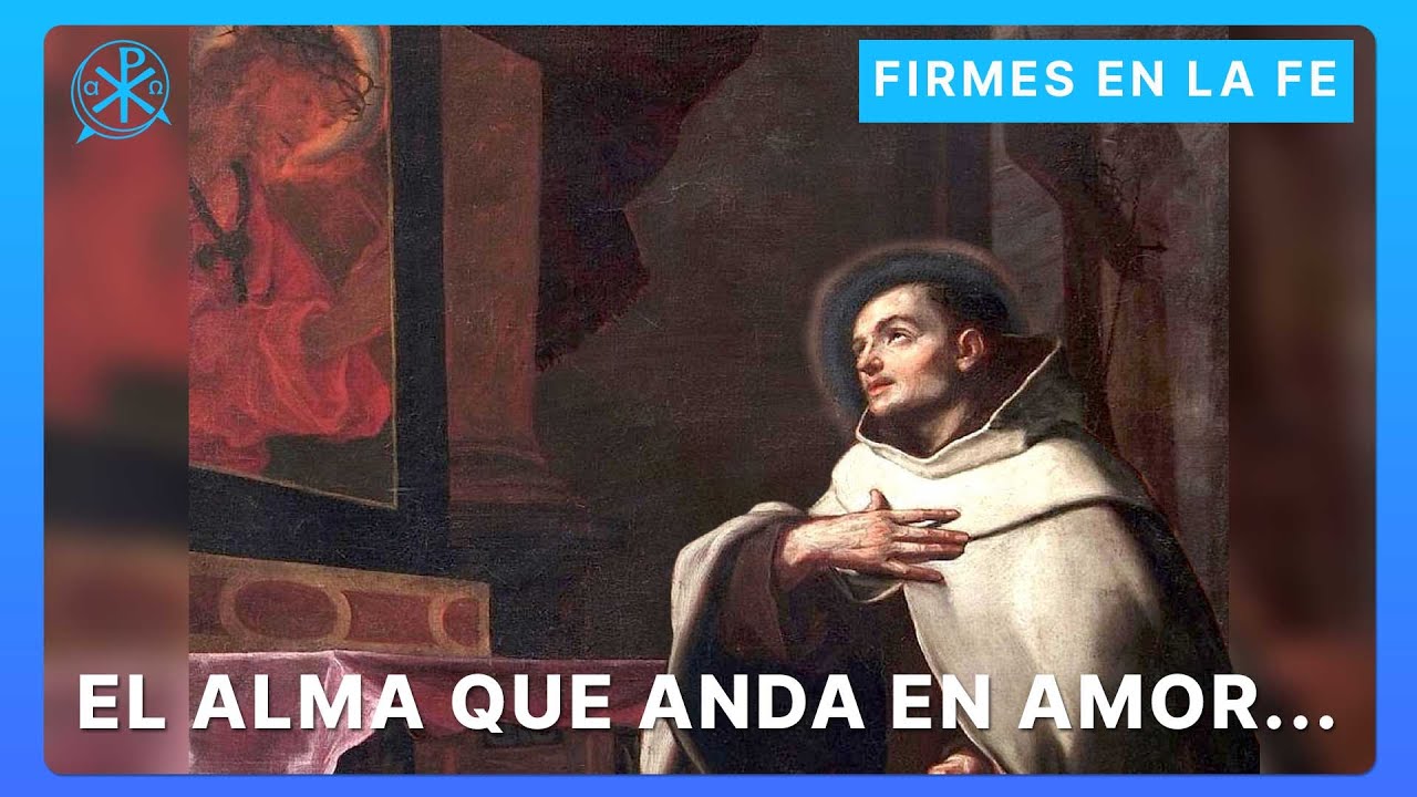 El alma que anda en amor... | Firmes en la fe - P. Gabriel Zapata