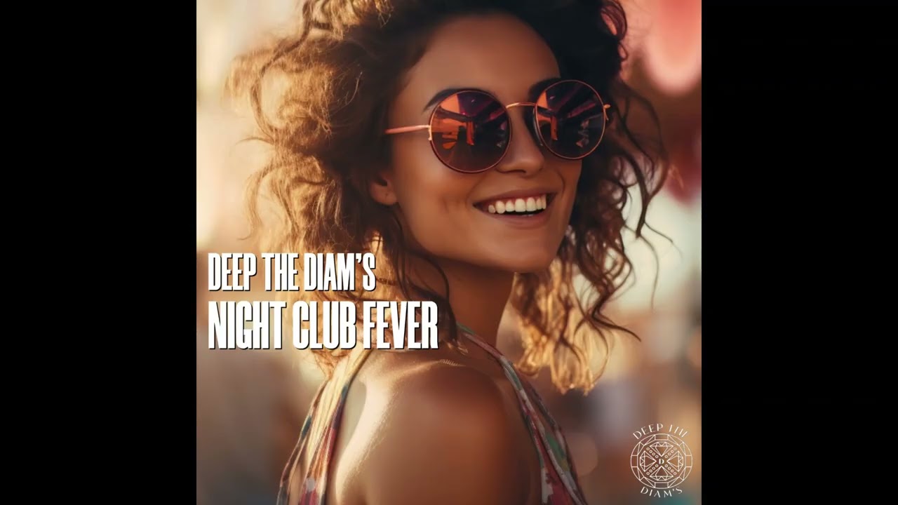 Deep The Diam's - Night Club Fever (Officiel Music)