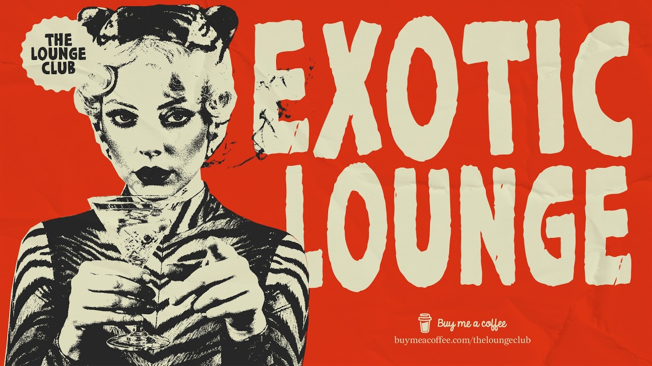 🍹 Exotic Lounge - Vintage Background Music & Tropical Grooves - The Lounge Club