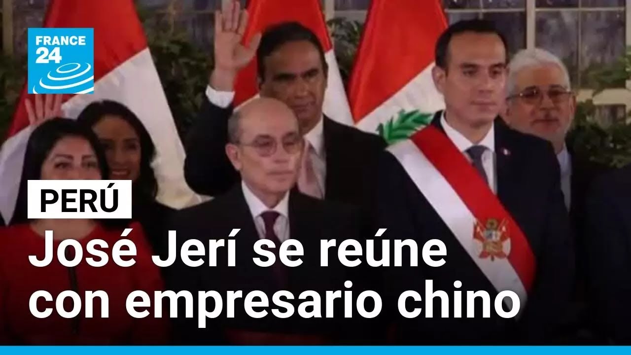 Per&uacute;: Jos&eacute; Jer&iacute; se re&uacute;ne clandestinamente con el empresario chino Zhihua Yang &bull; FRANCE 24