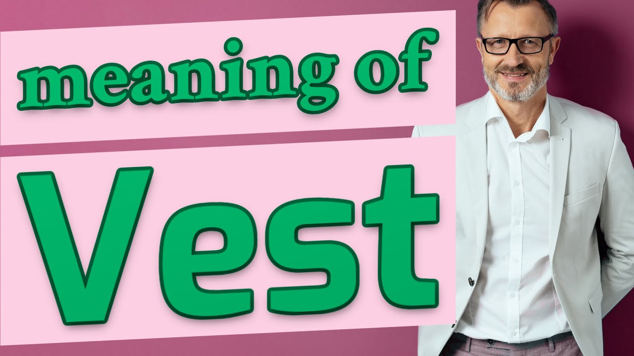 Vest | Meaning of vest
