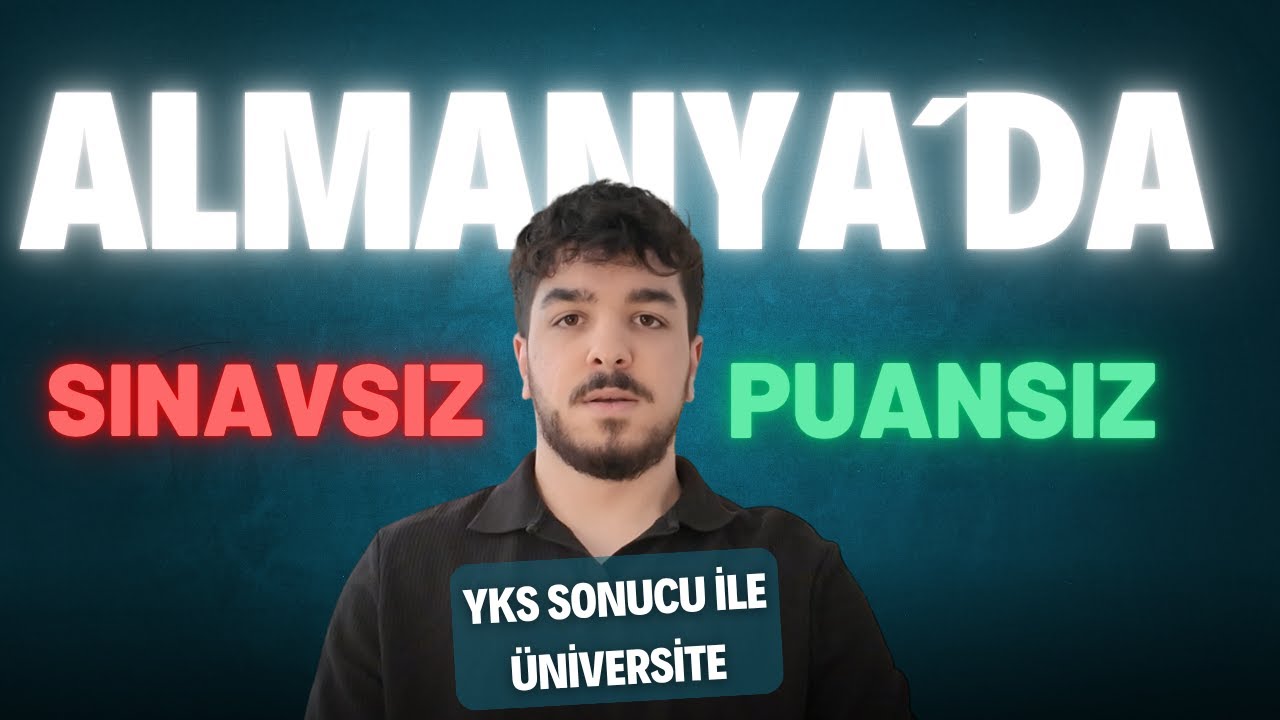 Almanya’da YKS Sonucu ile Üniversite Eğitimi (2025) | Şartlı Kabul, Gerekli Evraklar ve Vize Süreci