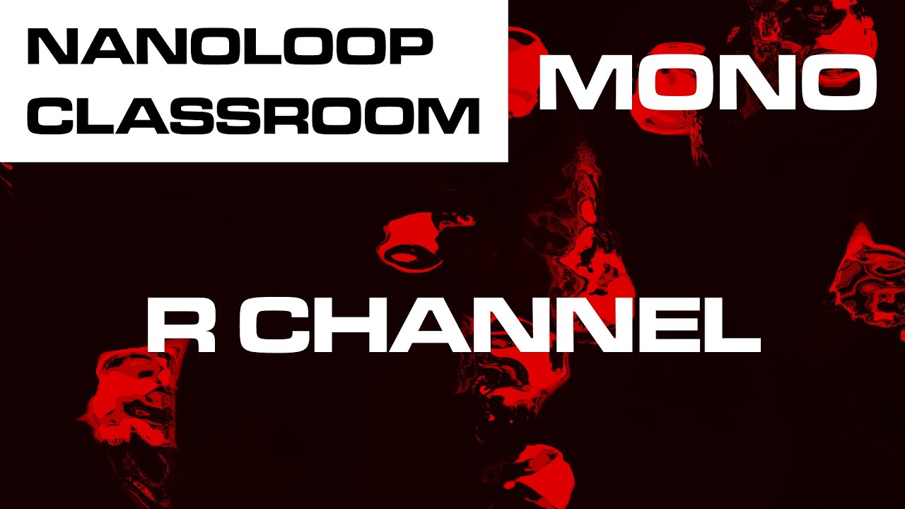 R Channel - nanoloop classroom: mono