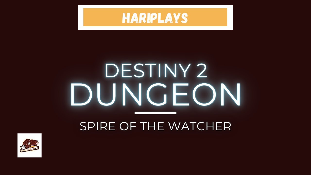 Hari Presents: Destiny 2 Dungeon [Spire of the Watcher]