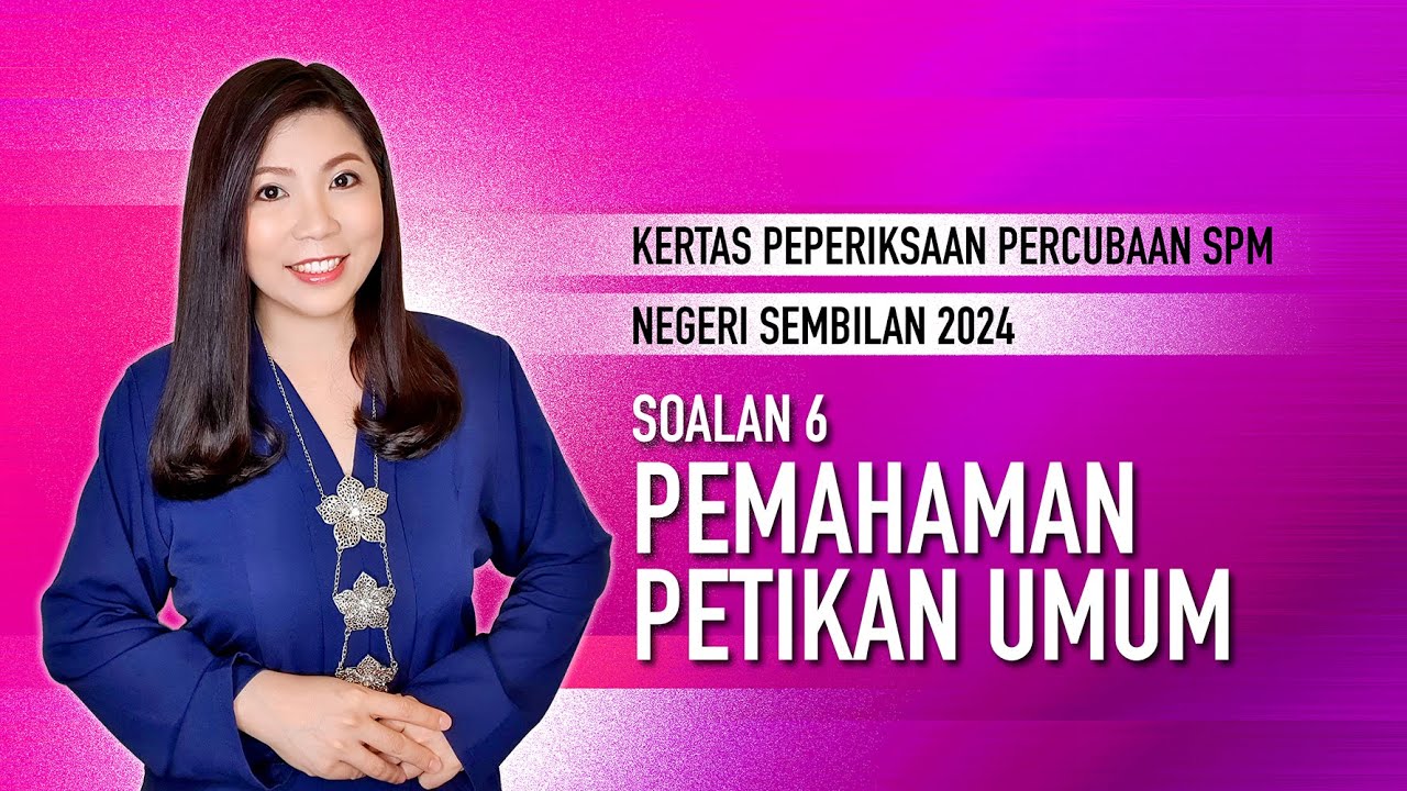 PEMAHAMAN PETIKAN UMUM | Peperiksaan Percubaan SPM 2024 Bahasa Melayu Kertas 2 Negeri Sembilan BM